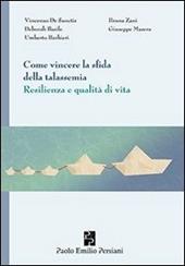 Come vincere la sfida della talassemia. Resilienza e qualità di vita