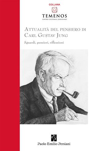Attualità del pensiero di Carl Gustav Jung. Sguardi, pensieri, riflessioni  - Libro Persiani 2018, Temenos | Libraccio.it