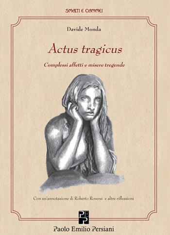 Actus tragicus. Complessi affetti e misere tragende - Davide Monda - Libro Persiani 2014, Smalti e cammei | Libraccio.it