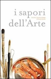 I sapori dell'arte. Incontri, ricordi e ricette di Bruno Lucchi