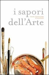 I sapori dell'arte. Incontri, ricordi e ricette di Bruno Lucchi - Bruno Lucchi - Libro Publistampa 2009, Arte | Libraccio.it