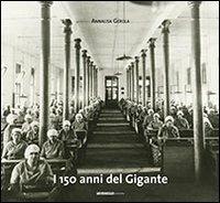 I 150 anni del Gigante. Storia della manifattura tabacchi di Rovereto attraverso immagini e testimonianze - Annalisa Gerola - Libro Publistampa 2011 | Libraccio.it