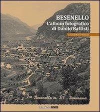 Besenello. L'album fotografico di Danilo Battisti - Renzo Tommasi - Libro Publistampa 2011 | Libraccio.it