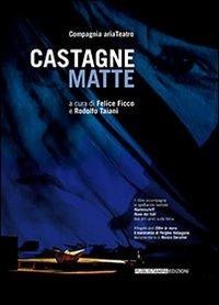 Castagne matte. Con CD Audio  - Libro Publistampa 2013 | Libraccio.it