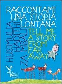 Raccontami una storia. Tell me a story from far away. Ediz. italiana - Omar Simai - Libro Publistampa 2013, Gli scriccioli | Libraccio.it