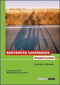 Benvenuta leggerezza. Pensieri veloci - Claudio Ferrari - Libro Publistampa 2013 | Libraccio.it
