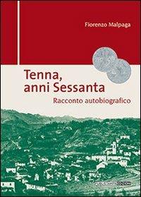 Tenna, anni sessanta - Fiorenzo Malpaga - Libro Publistampa 2013 | Libraccio.it