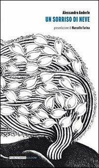 Un sorriso di neve - Alessandro Anderle - Libro Publistampa 2013, Narrativa | Libraccio.it