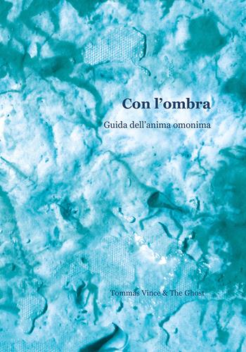 Con l'ombra. Guida all'anima omonima - Tomas Vince & The Gost, Renzo Tommasi - Libro Publistampa 2017 | Libraccio.it