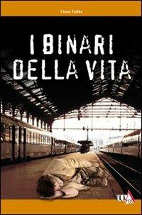 I binari della vita - Liana Fadda - Libro Buca 18 2009 | Libraccio.it