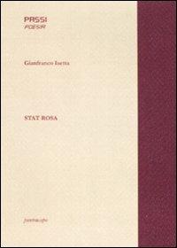 Stat rosa - Gianfranco Isetta - Libro Puntoacapo 2008, Passi | Libraccio.it