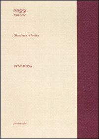 Stat rosa - Gianfranco Isetta - Libro Puntoacapo 2008, Passi | Libraccio.it