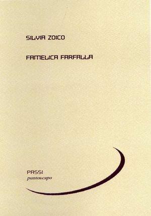 Famelica farfalla - Silvia Zoico - Libro Puntoacapo 2010, Passi poesia | Libraccio.it