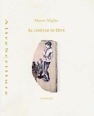 Al limitar di Dite - Mauro Miglio - Libro Puntoacapo 2010, AltreScritture | Libraccio.it