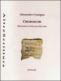 Chiaroscuri - Alessandro Castagna - Libro Puntoacapo 2011, AltreScritture | Libraccio.it