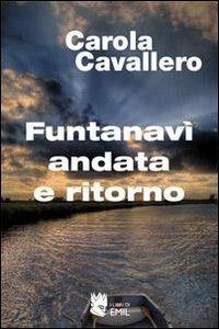 Funtanavì andata e ritorno - Carola Cavallero - Libro I Libri di Emil 2010, Composizioni | Libraccio.it