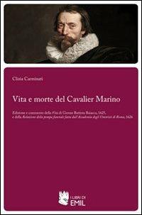 Vita e morte del cavalier Marino - Clizia Carminati - Libro I Libri di Emil 2011, Biblioteca del Rinascimento e del Barocco | Libraccio.it