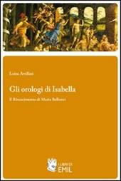 Gli orologi di Isabella. Il Rinascimento di Maria Bellonci