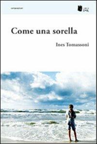 Come una sorella - Ines Tomassoni - Libro I Libri di Emil 2011, Composizioni | Libraccio.it