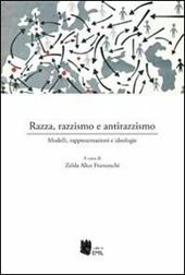 Razza, razzismo e antirazzismo. Modelli, rappresentazioni e ideologie