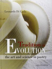 Tradition in evolution. The art and science in pastry. Ediz. inglese - Leonardo Di Carlo - Libro Chiriotti 2014 | Libraccio.it