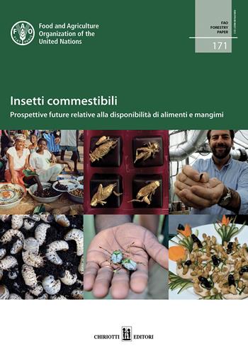 Insetti commestibili. Prospettive future relative alla disponibilità di alimenti e mangimi  - Libro Chiriotti 2017 | Libraccio.it