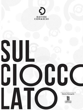 Sul cioccolato. Ediz. illustrata - Davide Comaschi - Libro Chiriotti 2022 | Libraccio.it