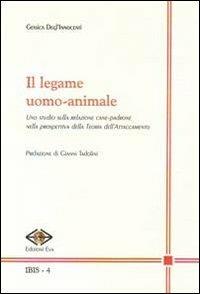 Il legame uomo-animale - Gessica Degl'Innocenti - Libro Edizioni Eva 2009, Ibis | Libraccio.it
