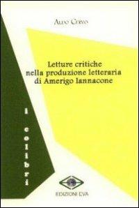Letture critiche nella produzione letteraria di Amerigo Iannacone - Aldo Cervo - Libro Edizioni Eva 2010, I colibrì | Libraccio.it