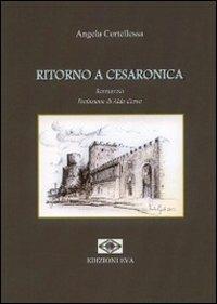 Ritorno a Cesaronica - Angela Cortellessa - Libro Edizioni Eva 2011, Perseidi | Libraccio.it