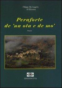 Peraforte de una ota e de mo' - Filippo De Angelis - Libro Edizioni Eva 2010 | Libraccio.it