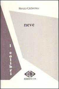 Neve - Renzo Cremona - Libro Edizioni Eva 2011, I colibrì | Libraccio.it