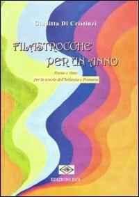 Filastrocche per un anno. Poesie e rime per la scuola dell'infanzia e primaria - Giuditta Di Cristinzi - Libro Edizioni Eva 2012 | Libraccio.it