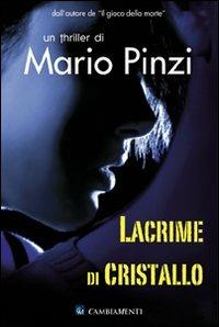 Lacrime di cristallo - Mario Pinzi - Libro Cambiamenti 2010 | Libraccio.it