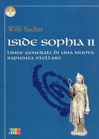 Iside Sophia. Vol. 2: Linee generali di una nuova sapienza stellare. - Willi Sucher - Libro Cambiamenti 2011, Il giglio e la rosa | Libraccio.it