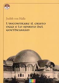 L' incontrare il Cristo oggi e lo spirito del Goetheanum - Judith von Halle - Libro Cambiamenti 2012, Il giglio e la rosa | Libraccio.it