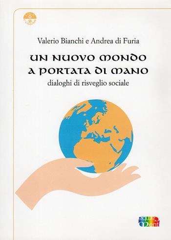 Un nuovo mondo a portata di mano. Dialoghi di risveglio sociale - Andrea Di Furia, Valerio Bianchi - Libro Cambiamenti 2014, Luce e visione | Libraccio.it