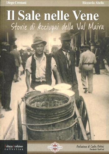 Il sale nelle vene. Storie di acciugai della Valle Maira - Diego Crestani, Riccardo Abello - Libro I Libri della Bussola 2016, Cultura & tradizione collection | Libraccio.it