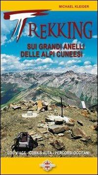 Trekking sui grandi anelli delle Alpi cuneesi. Lou Viage, La Curnis, percorsi occitani - Michael Kleider, Werner Bätzing - Libro I Libri della Bussola 2013, Guide turistiche | Libraccio.it