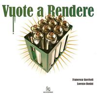 Vuote a rendere. Catalogo della mostra (Milano, 24 settembre-31 ottobre 2008). Ediz. illustrata - Francesca Guerisoli, Lorenzo Bonini - Libro Silvia 2008 | Libraccio.it