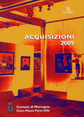 Acquisizioni 2009. Civico museo Parisi-Valle. Ediz. illustrata  - Libro Silvia 2009 | Libraccio.it