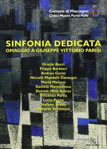 Sinfonia dedicata. Omaggio a Giuseppe Vittorio Parisi. Ediz. illustrata - Claudio Rizzi - Libro Silvia 2009 | Libraccio.it