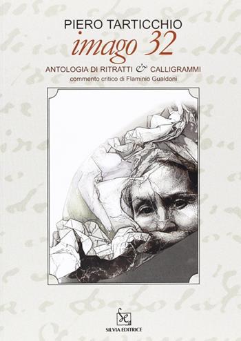 Imago 32. Ediz. multilingue - Piero Tarticchio - Libro Silvia 2010 | Libraccio.it