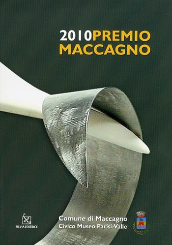 Premio Maccagno 2010. Ediz. illustrata - Claudio Rizzi - Libro Silvia 2010 | Libraccio.it