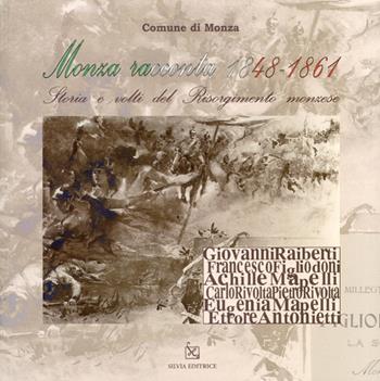 Monza racconta 1848-1861 - Giustino Pasciuti, Francesca Milazzo, Dario Porta - Libro Silvia 2011 | Libraccio.it