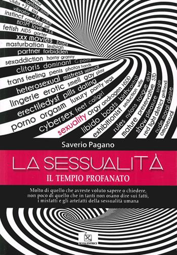 La sessualità. Il tempio profanato - Saverio Pagano - Libro Silvia 2014 | Libraccio.it