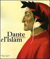 Dante e l'Islam. Incontri di civiltà. Catalogo della mostra (Milano, 4 novembre 2010-27 marzo 2011)