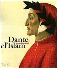 Dante e l'Islam. Incontri di civiltà. Catalogo della mostra (Milano, 4 novembre 2010-27 marzo 2011)  - Libro Biblioteca di Via Senato 2010 | Libraccio.it