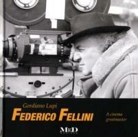 Federico Fellini. A cinema greatmaster. Ediz. italiana e inglese - Gordiano Lupi - Libro Mediane 2009 | Libraccio.it