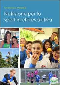 Nutrizione per lo sport in età evolutiva - Domenico Meleleo - Libro Nonsolofitness 2015 | Libraccio.it